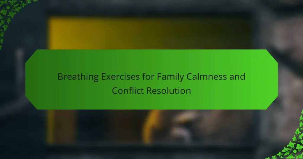 Breathing Exercises for Family Calmness and Conflict Resolution