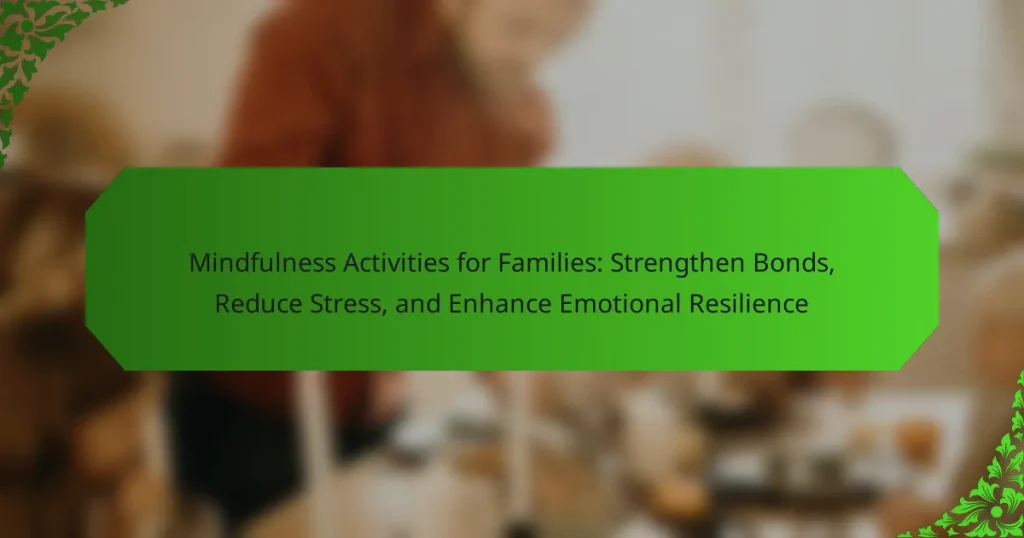 Mindfulness Activities for Families: Strengthen Bonds, Reduce Stress, and Enhance Emotional Resilience