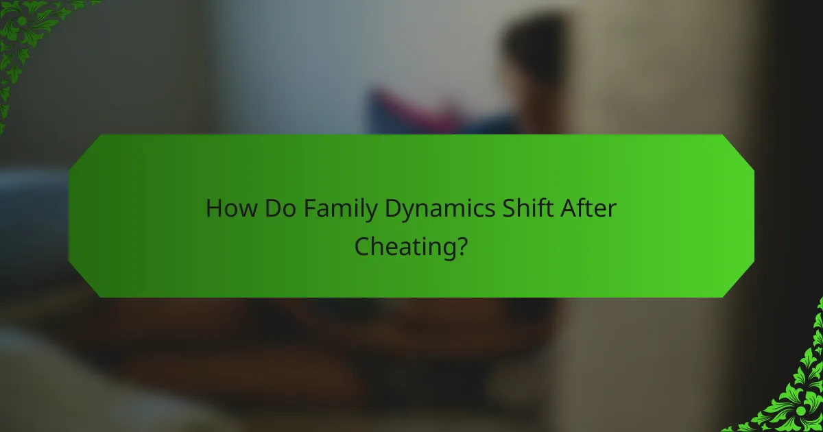 How Do Family Dynamics Shift After Cheating?