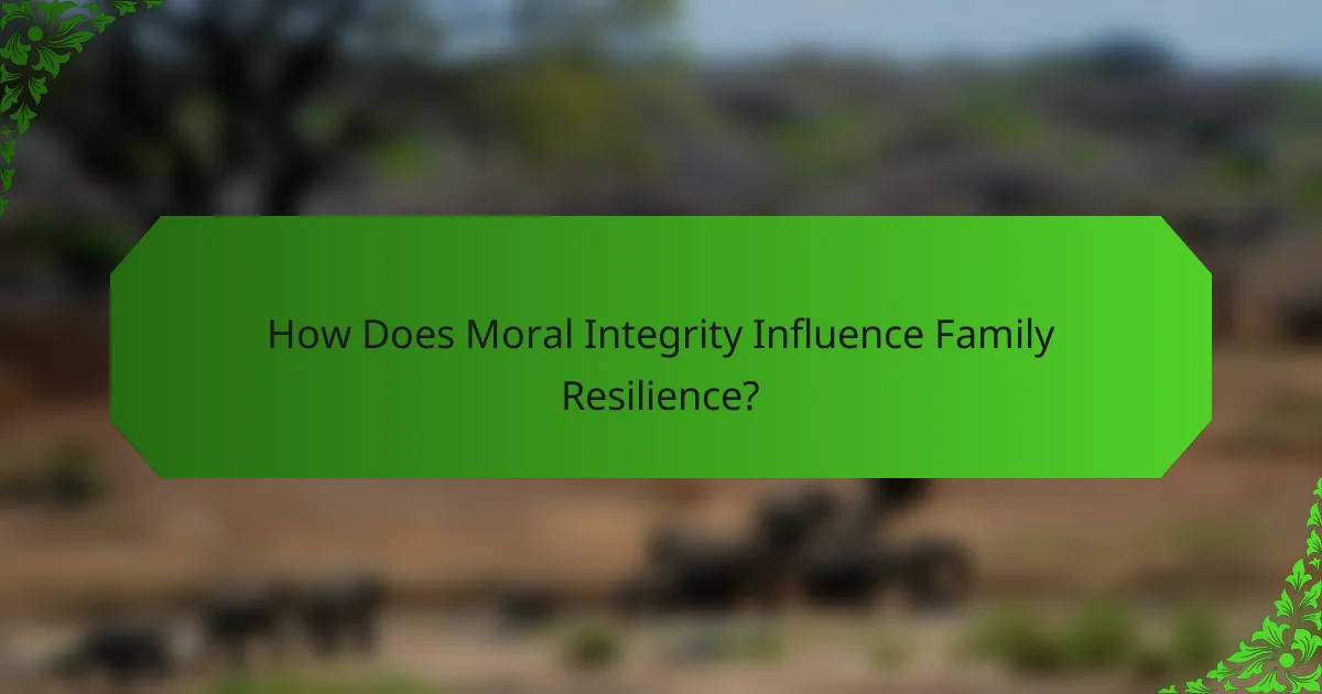 How Does Moral Integrity Influence Family Resilience?