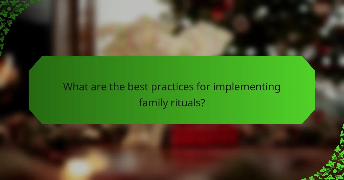 What are the best practices for implementing family rituals?