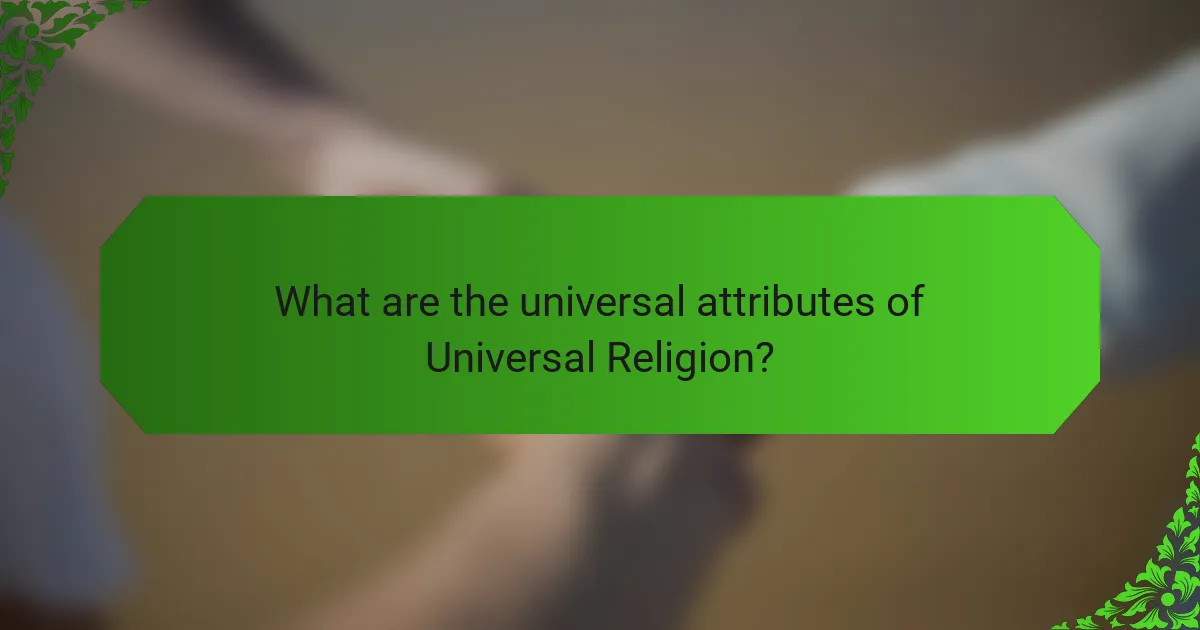 What are the universal attributes of Universal Religion?