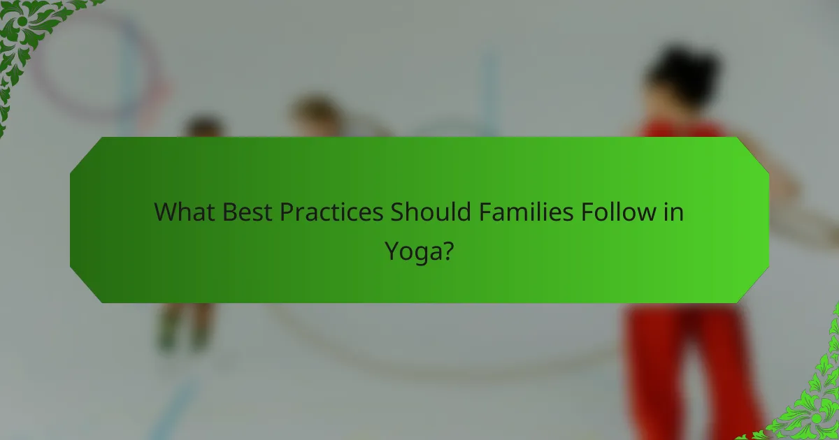 What Best Practices Should Families Follow in Yoga?