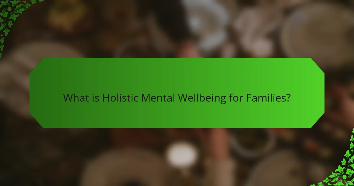 What is Holistic Mental Wellbeing for Families?