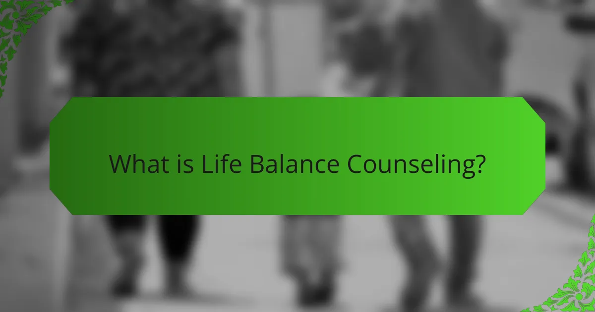 What is Life Balance Counseling?