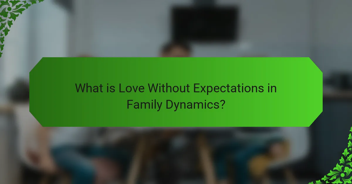 What is Love Without Expectations in Family Dynamics?