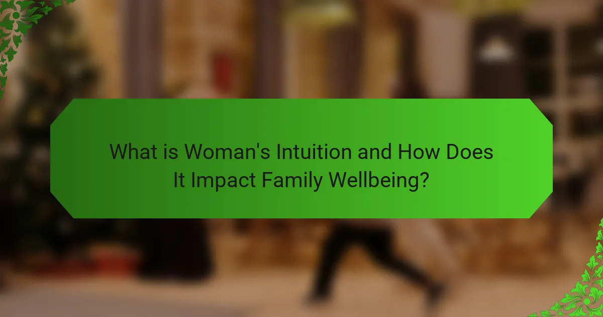 What is Woman's Intuition and How Does It Impact Family Wellbeing?