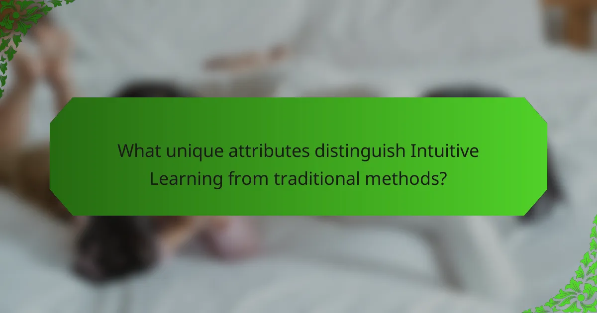 What unique attributes distinguish Intuitive Learning from traditional methods?