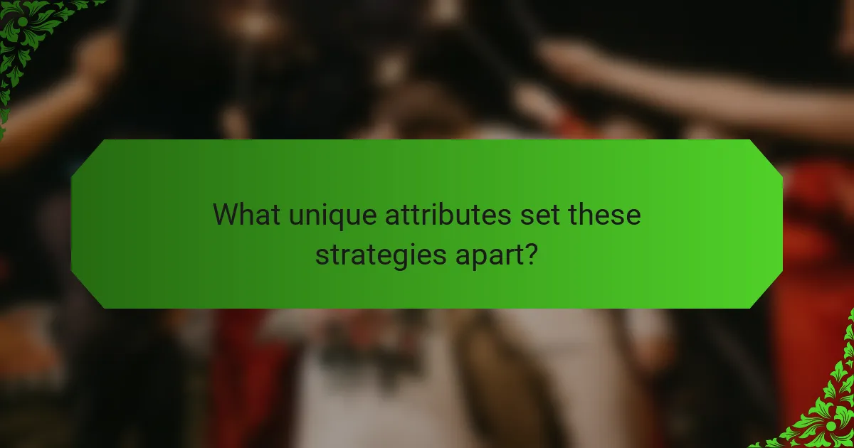 What unique attributes set these strategies apart?
