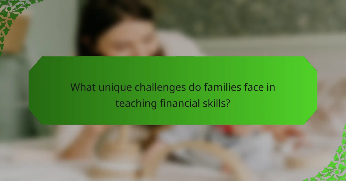 What unique challenges do families face in teaching financial skills?