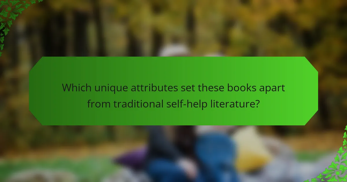 Which unique attributes set these books apart from traditional self-help literature?